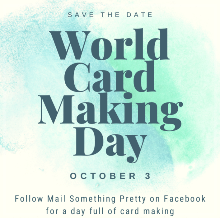 World Card Making Day, 10/3 on my Mail Something Pretty Facebook page