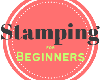 Stamping for Beginners - 101