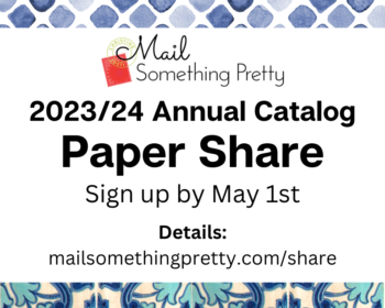 Paper Share sign ups for 2023/24 Annual catalog. www.mailsomethingpretty.com/share