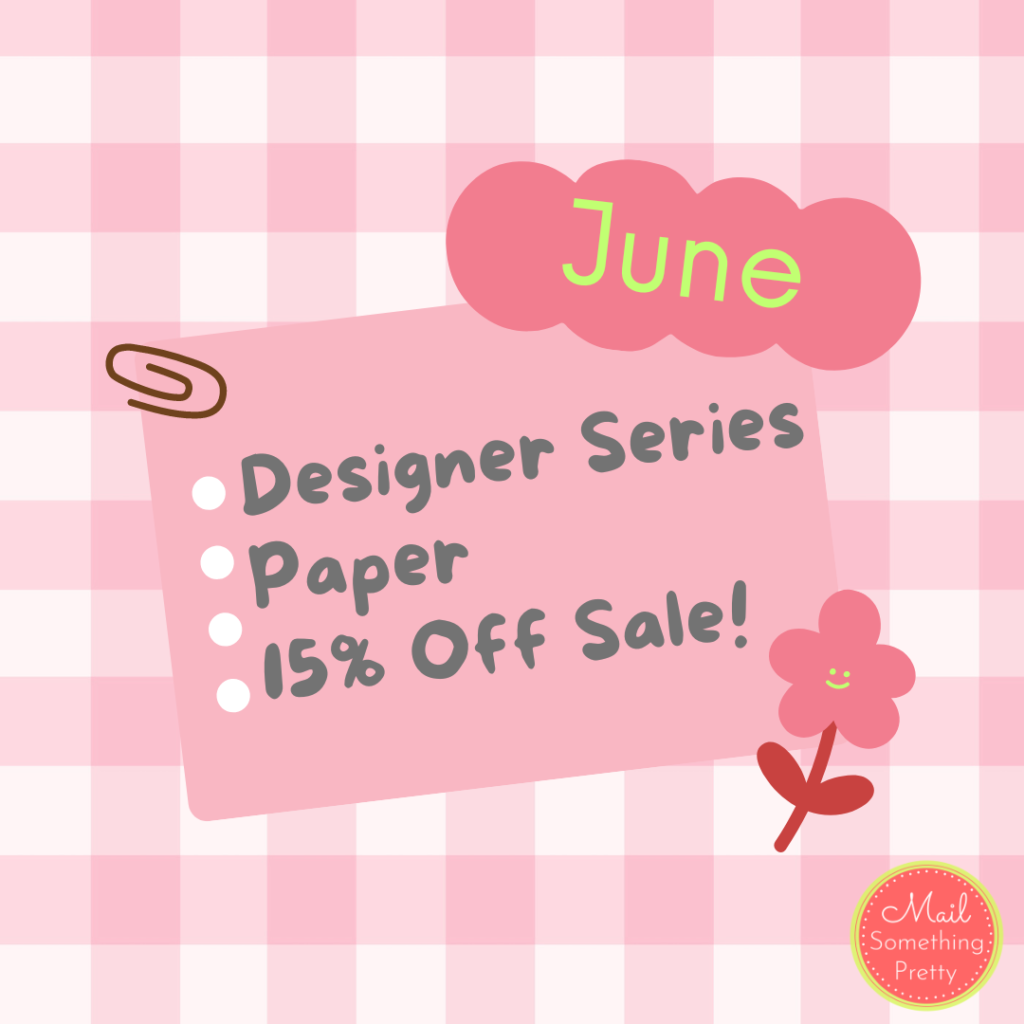 During June, all Designer Series Paper packs are 15% off