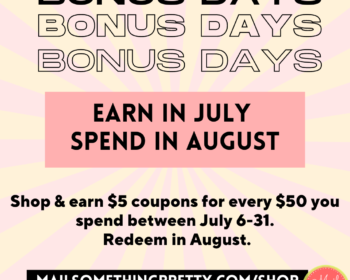 Bonus Days in July - earn $5 coupons in July with each $50 order and use them in August