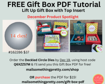 Deckled Circle Dies are my December Product Spotlight where you can receive a free PDF tutorial on making a Lift Up Gift Box with Insert for a Gift Card.