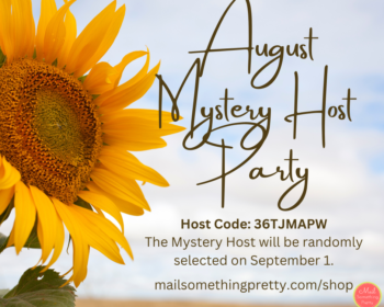 August Mystery Host Party. Place your order by August 31 for a chance of being chosen the next Mystery Host!