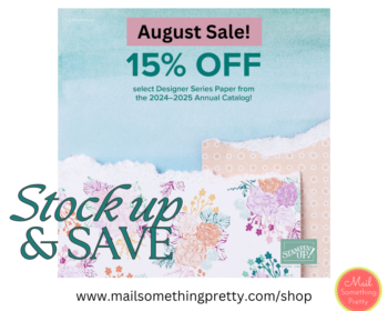 14 packs of Designer Series Papers are 15% off for the month of August!