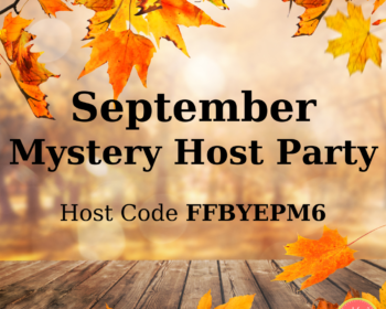 September Mystery Host Party Use host code FFBYEPM6 to qualify